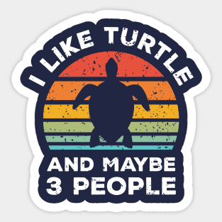 I Like Turtle and Maybe 3 People, Retro Vintage Sunset with Style Old Grainy Grunge Texture Sticker